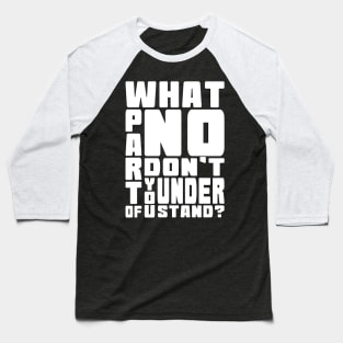 What Part Of No Don't You Understand? Baseball T-Shirt